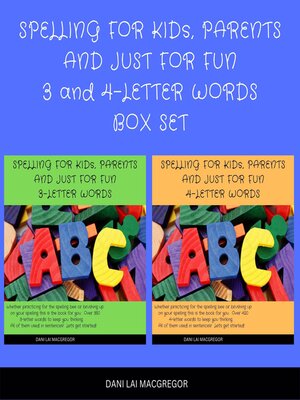 cover image of Spelling for Kids, Parents and Just for Fun 3 and 4--Letter Words Box Set
